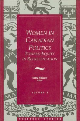 Women in Canadian politics: toward equity in representation /