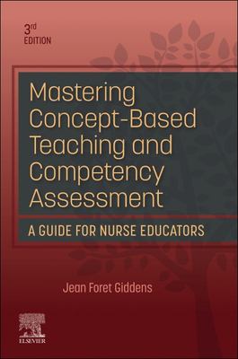 Mastering concept-based teaching and competency assessment : a guide for nurse educators