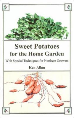 Sweet potatoes for the home garden    : with special techniques for northern growers