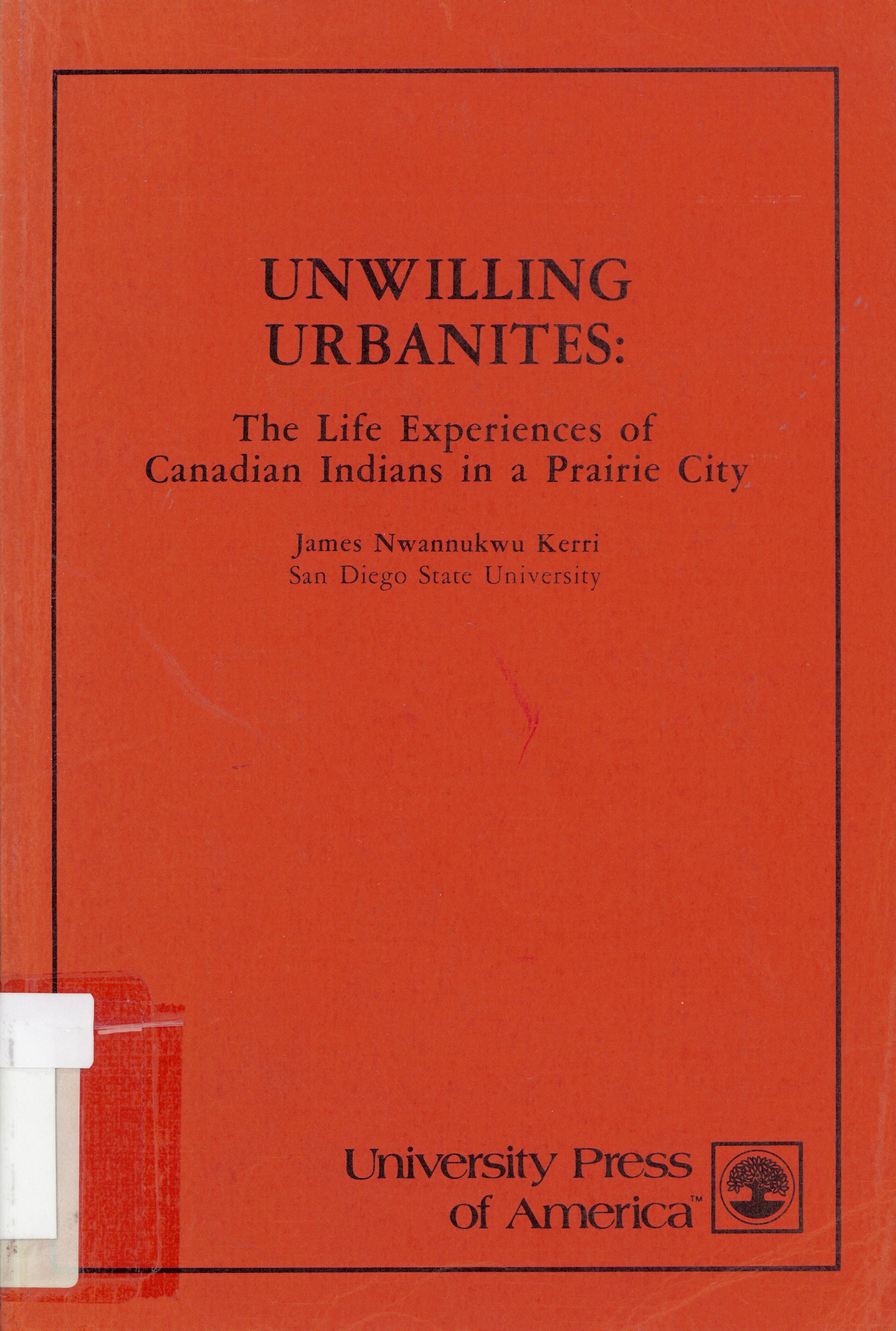 Unwilling urbanites: : the life experiences of Canadian  Indians in a prairie city