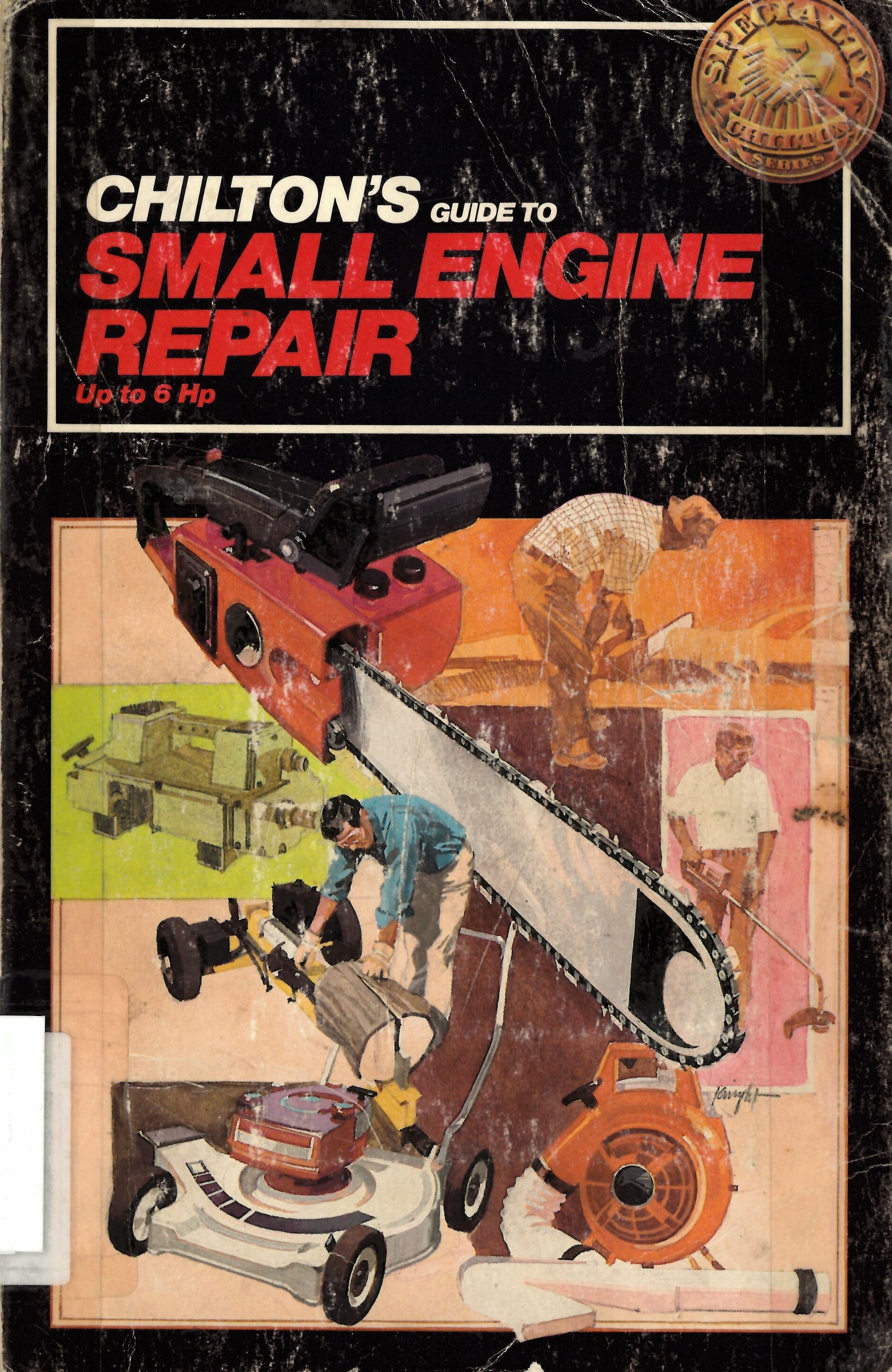 Chilton's guide to small engine repair up to 6 Hp