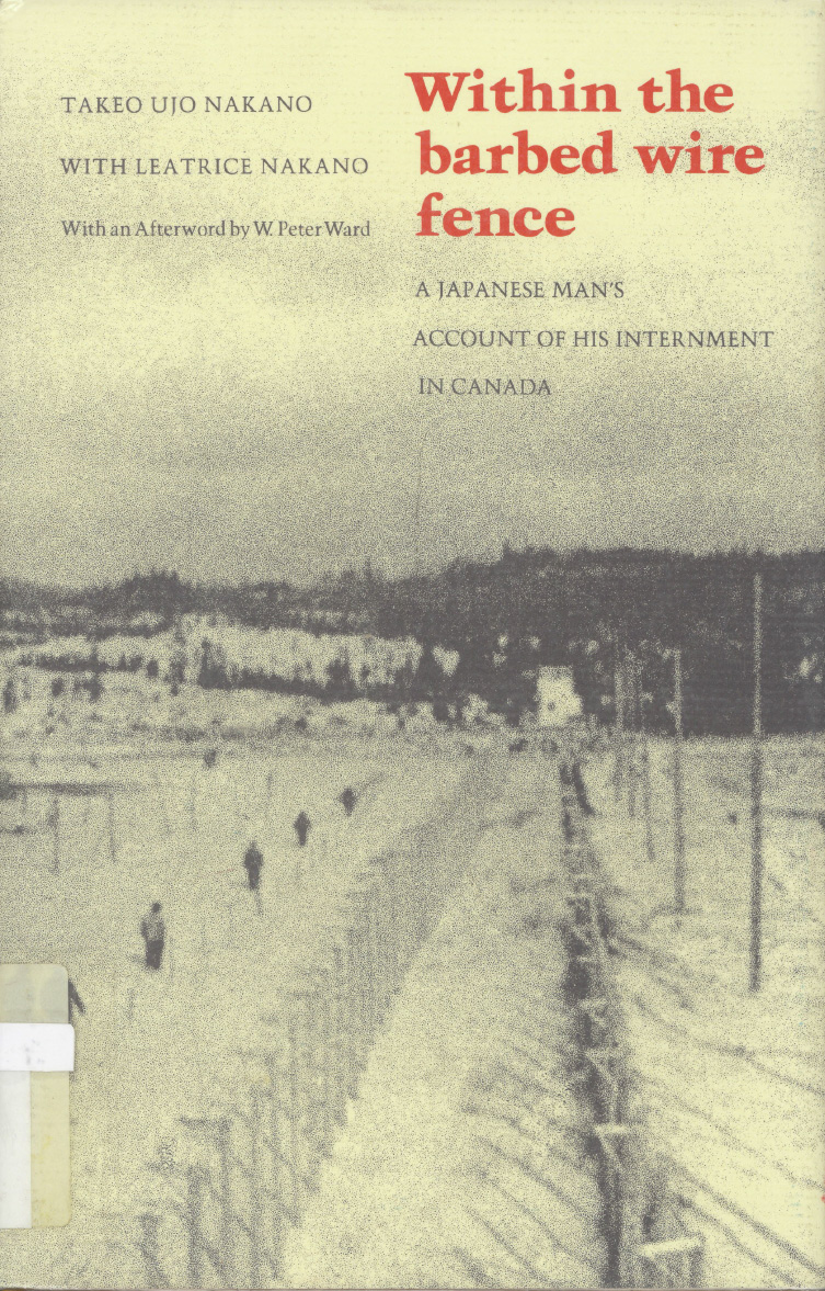Within the barbed wire fence: Japanese man's account  of his internment in Canada /