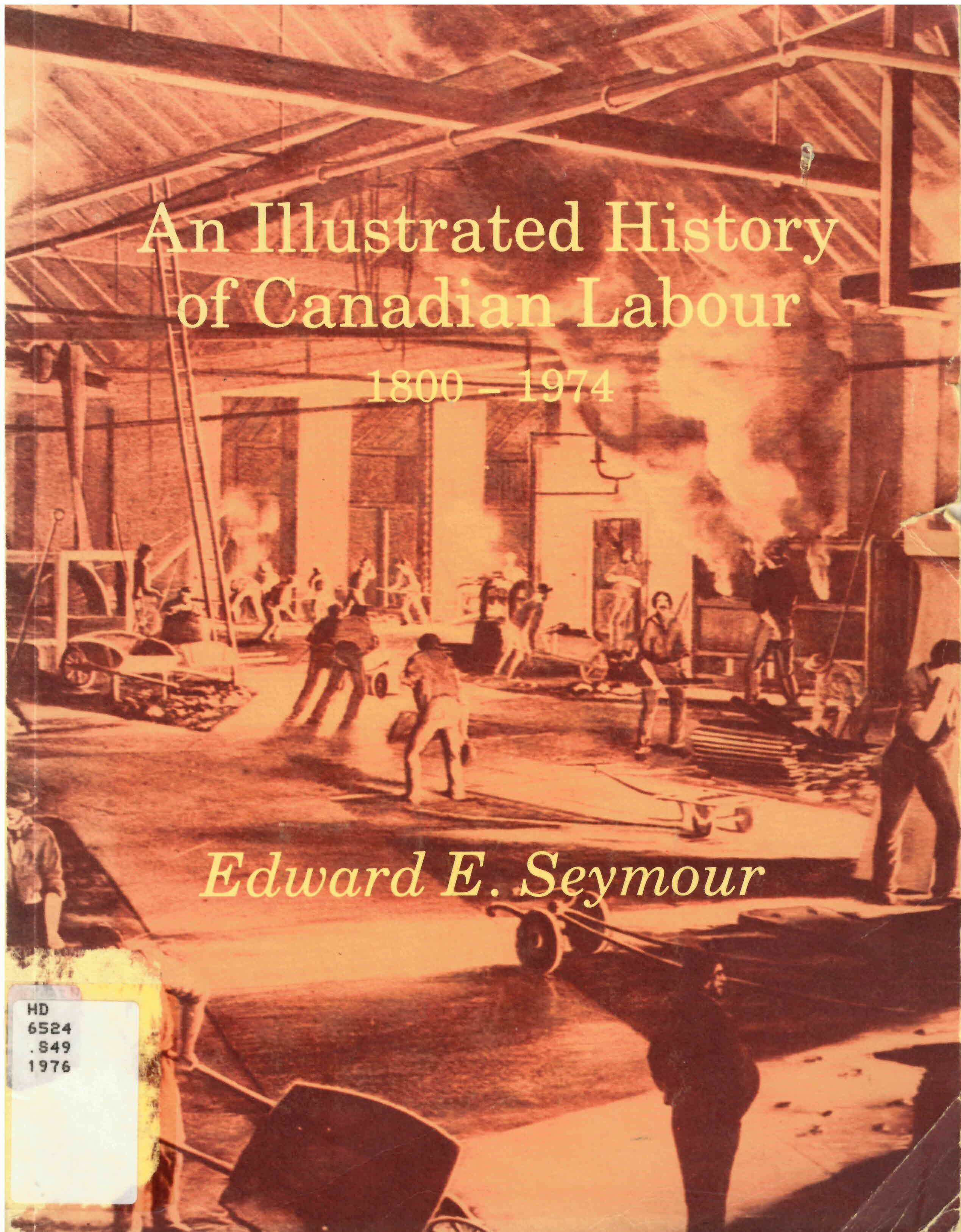 Illustrated history of Canadian labour, 1800-1974