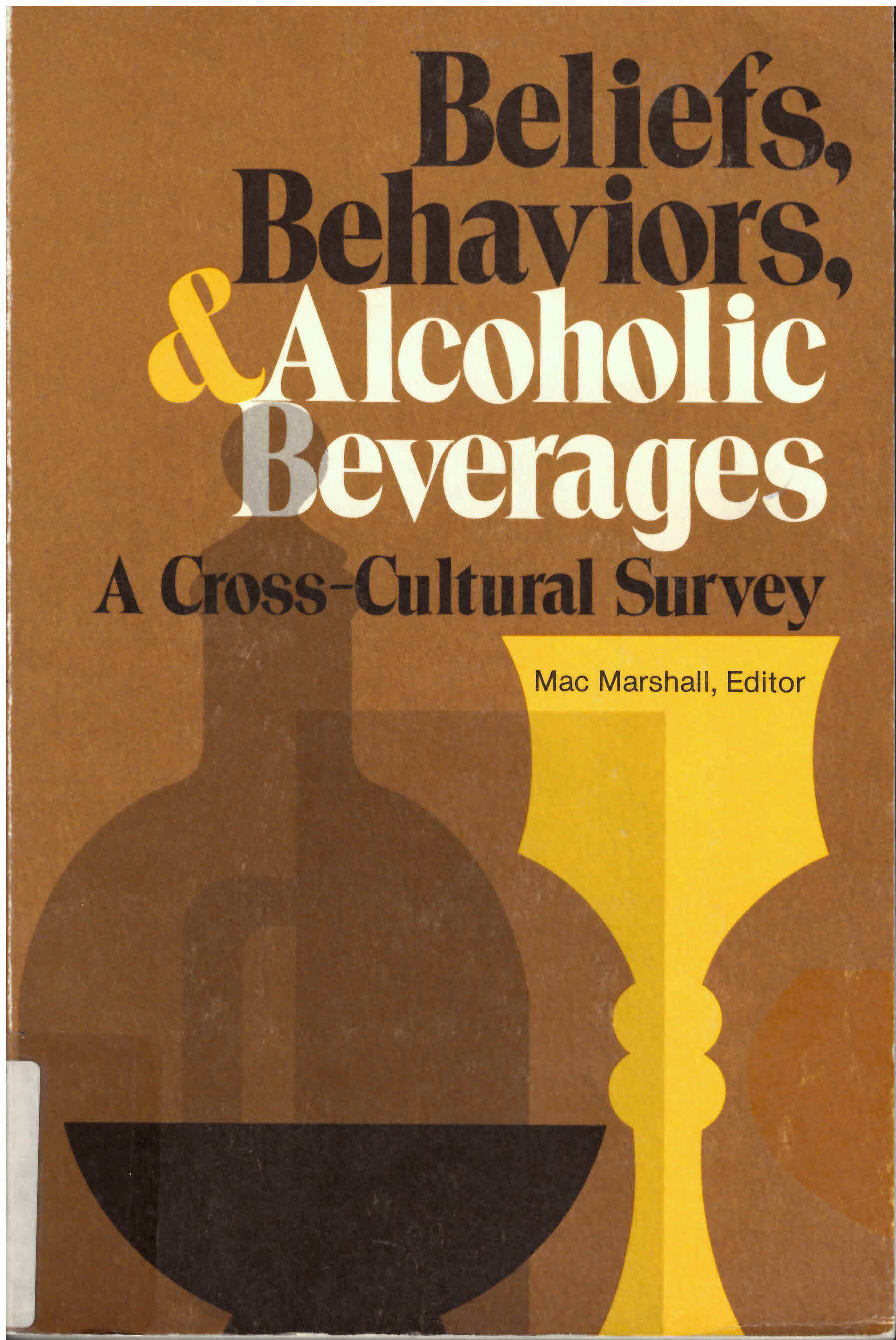 Beliefs, Behaviors, & Alcoholic Beverages ; a cross cultural  survey