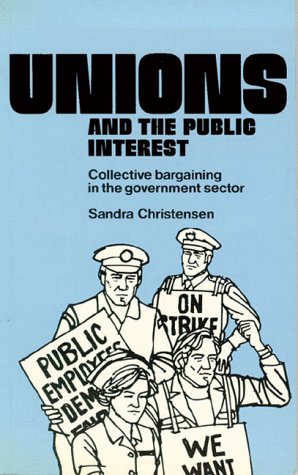 Unions and the public interest: collective bargaining  in the government sector /