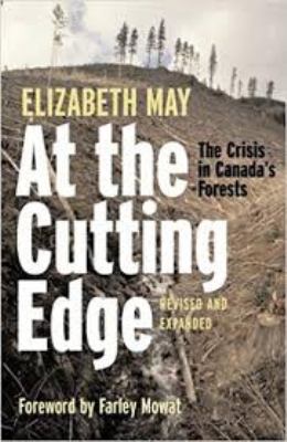 At the cutting edge : the crisis in Canada's forests