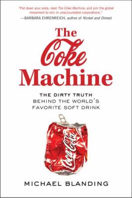 The Coke machine : the dirty truth behind the world's favorite soft drink