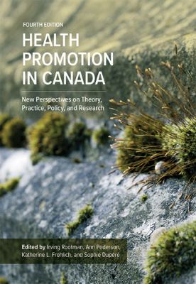 Health promotion in Canada : new perspectives on theory, practice, policy, and research