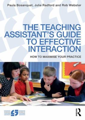 The teaching assistant's guide to effective interaction   : how to maximise your practice