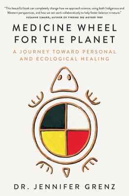 Medicine Wheel for the planet : a journey toward personal and ecological healing