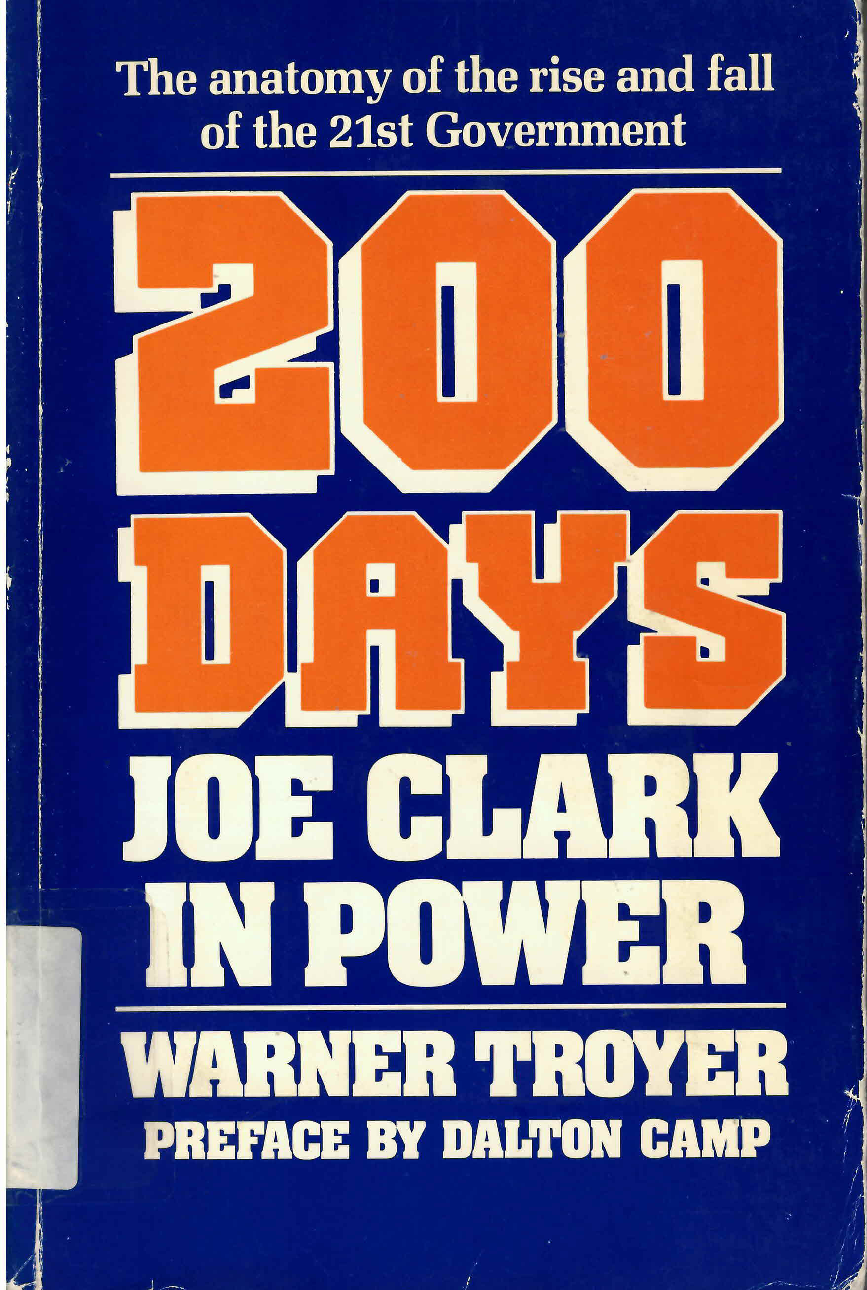 200 days : the anatomy of the rise and fall of the 21st  government: : Joe Clark in Power /