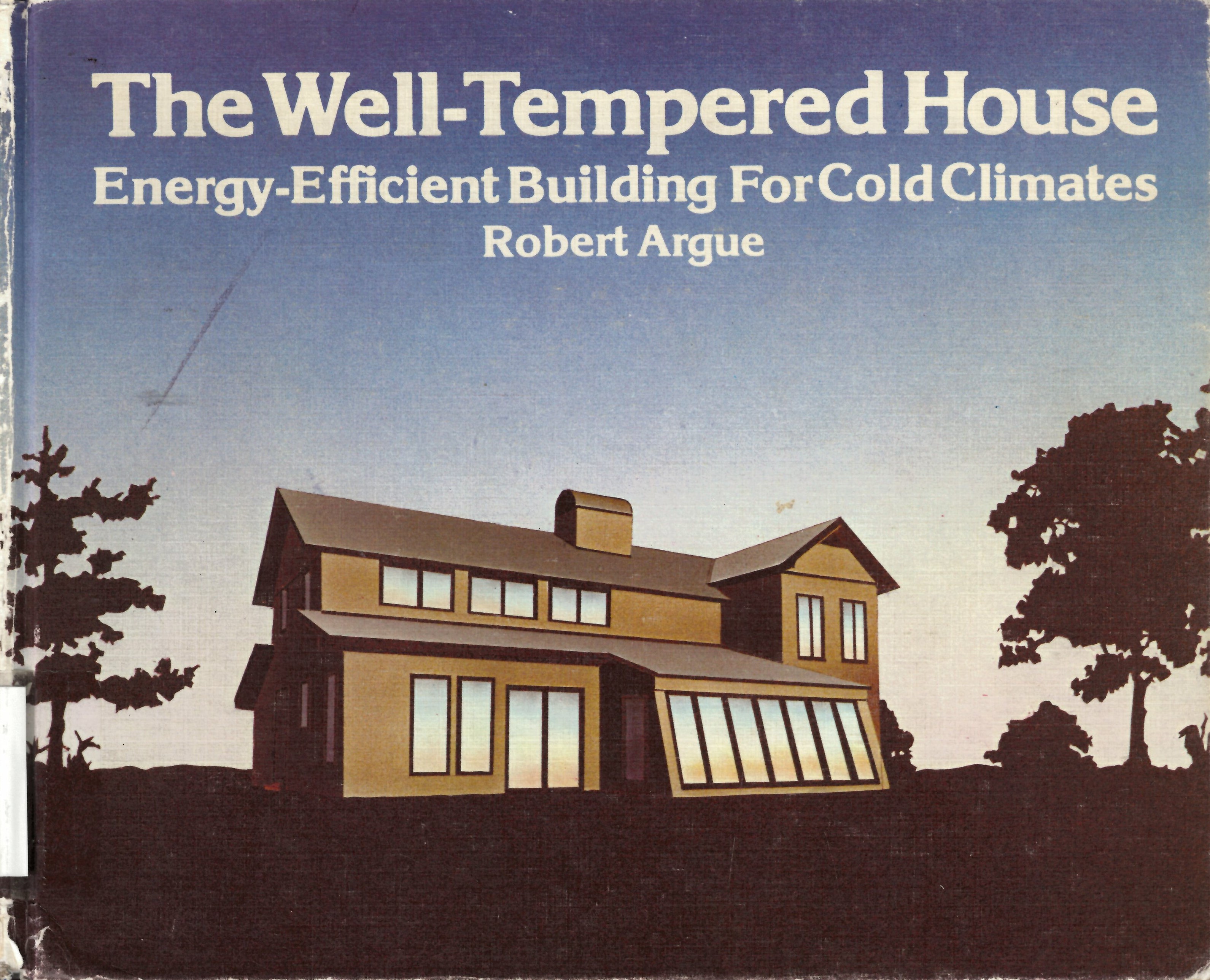 Well-tempered house: : energy-efficient building for cold  climates /