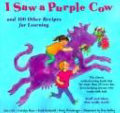 I saw a purple cow: : and 100 other recipes for learning /