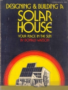 Designing & building a solar house: your place in the  sun /