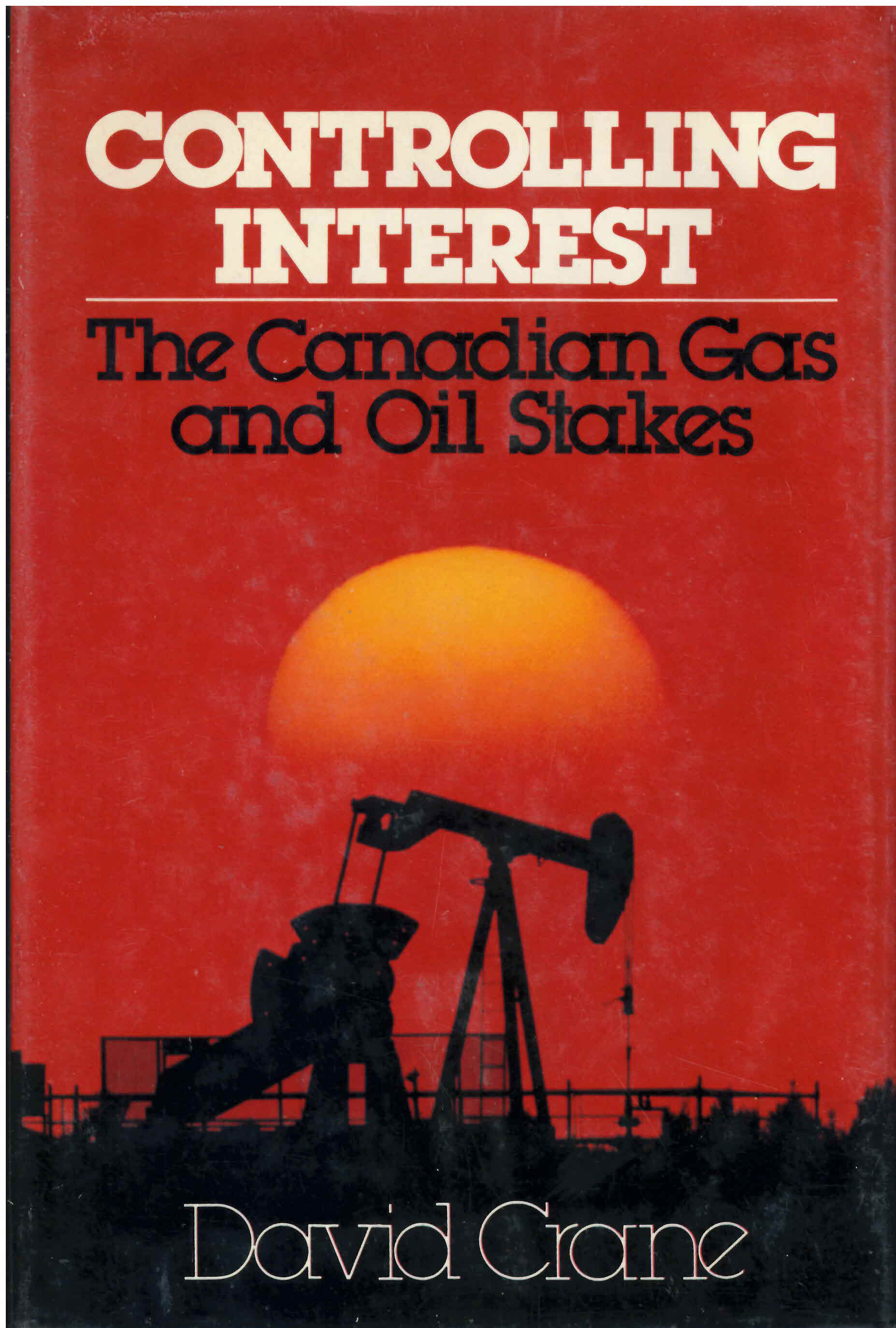 Controlling interest: : the Canadian gas and oil stakes /