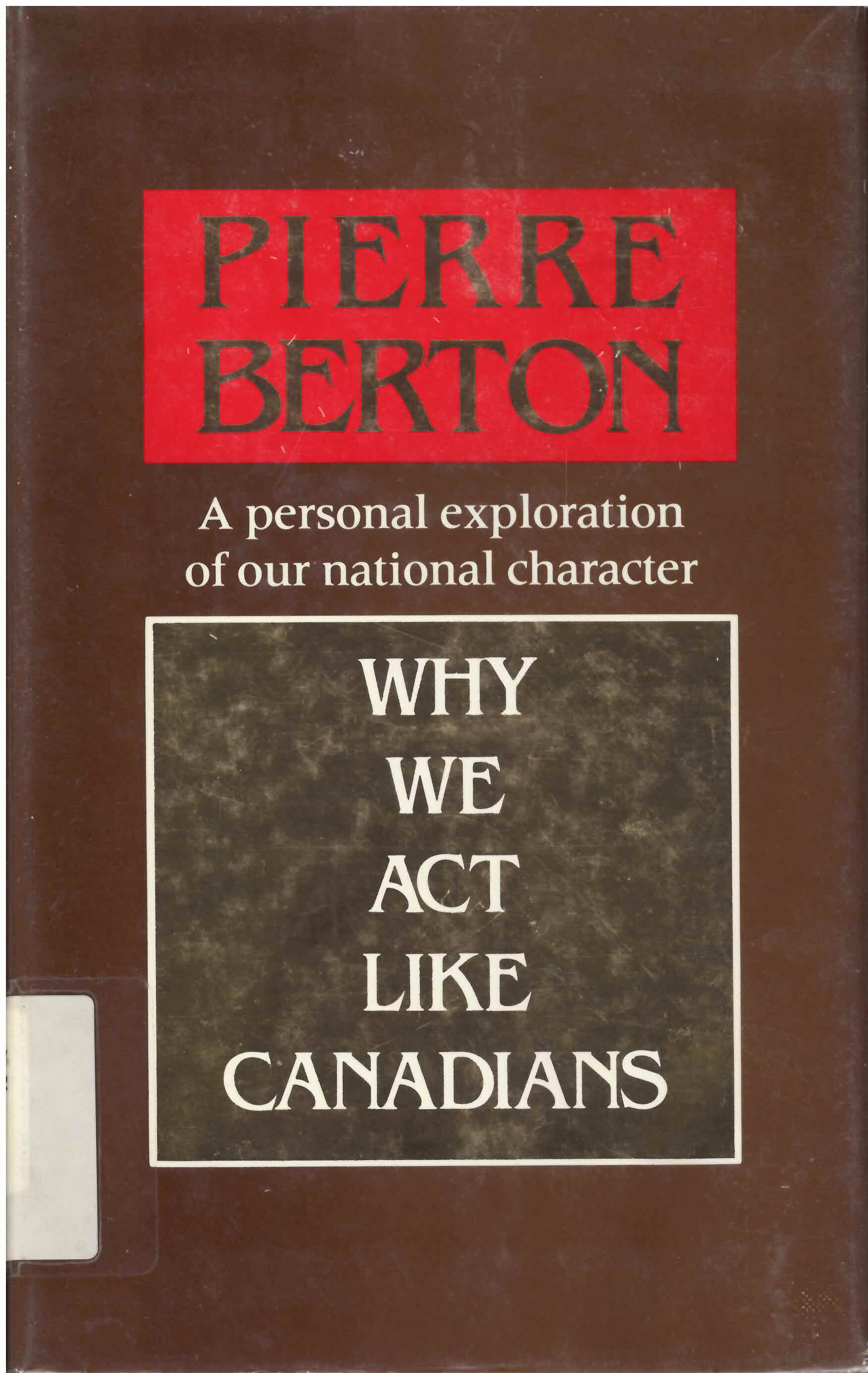 Why we act like Canadians: : a personal exploration of our national character /