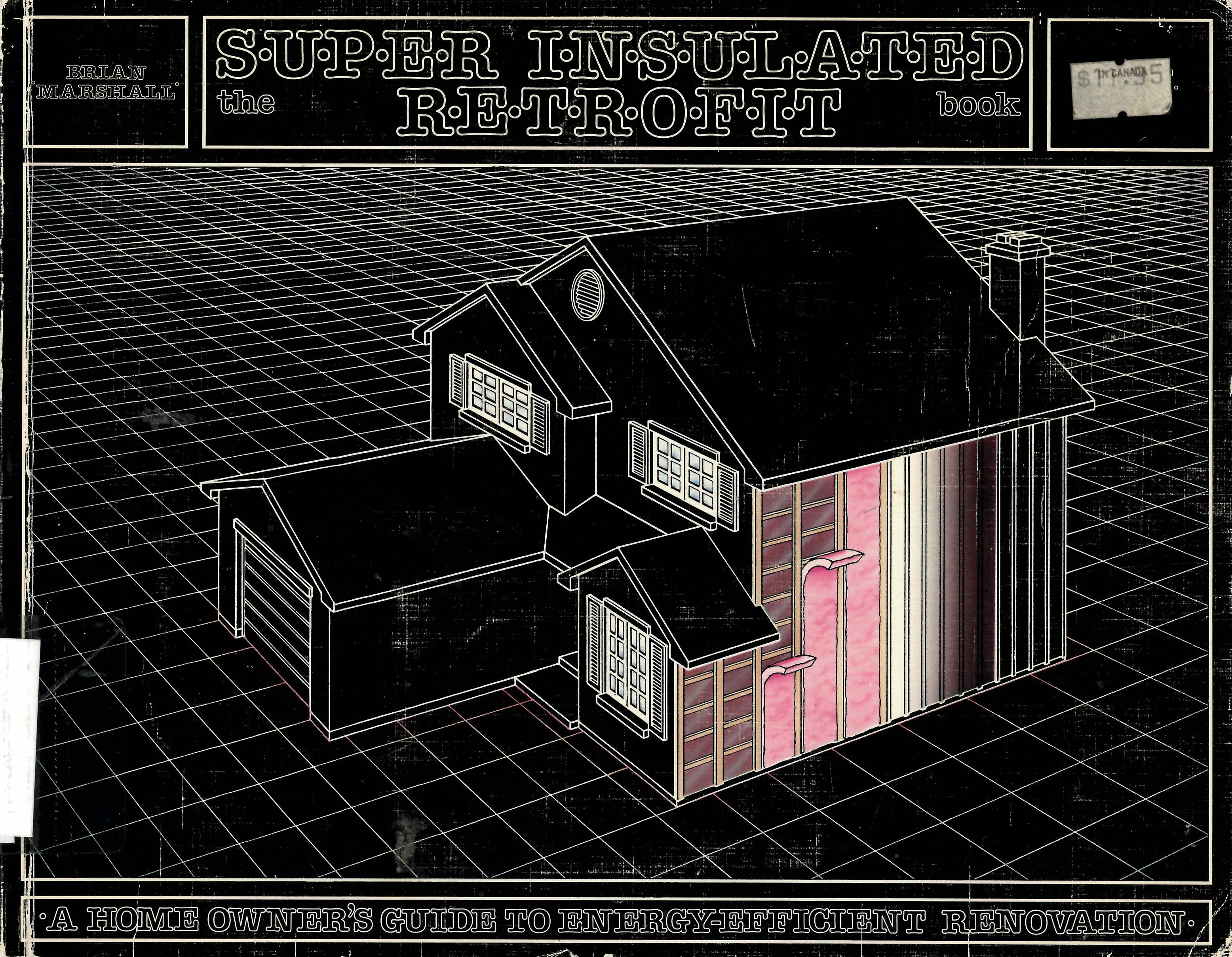 Super-insulated retrofit book: : a homeowner's guide to  energy-efficient renovation /