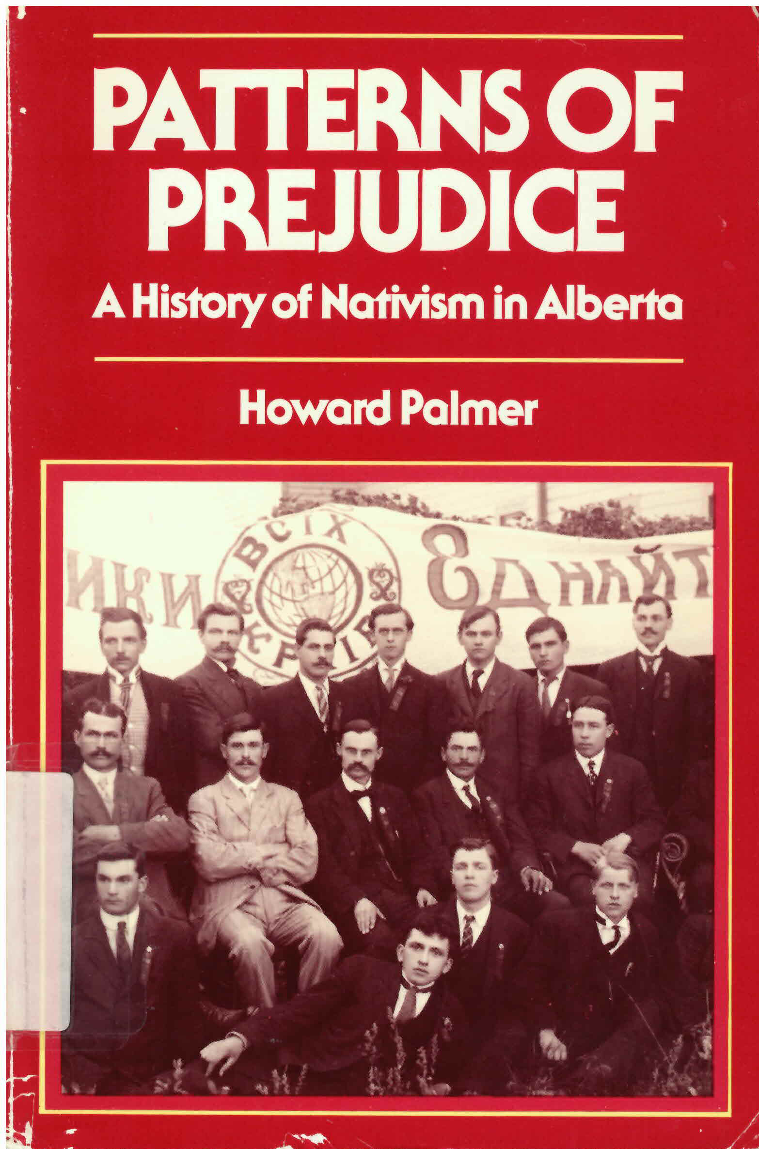 Patterns of prejudice : a history of nativism in Alberta