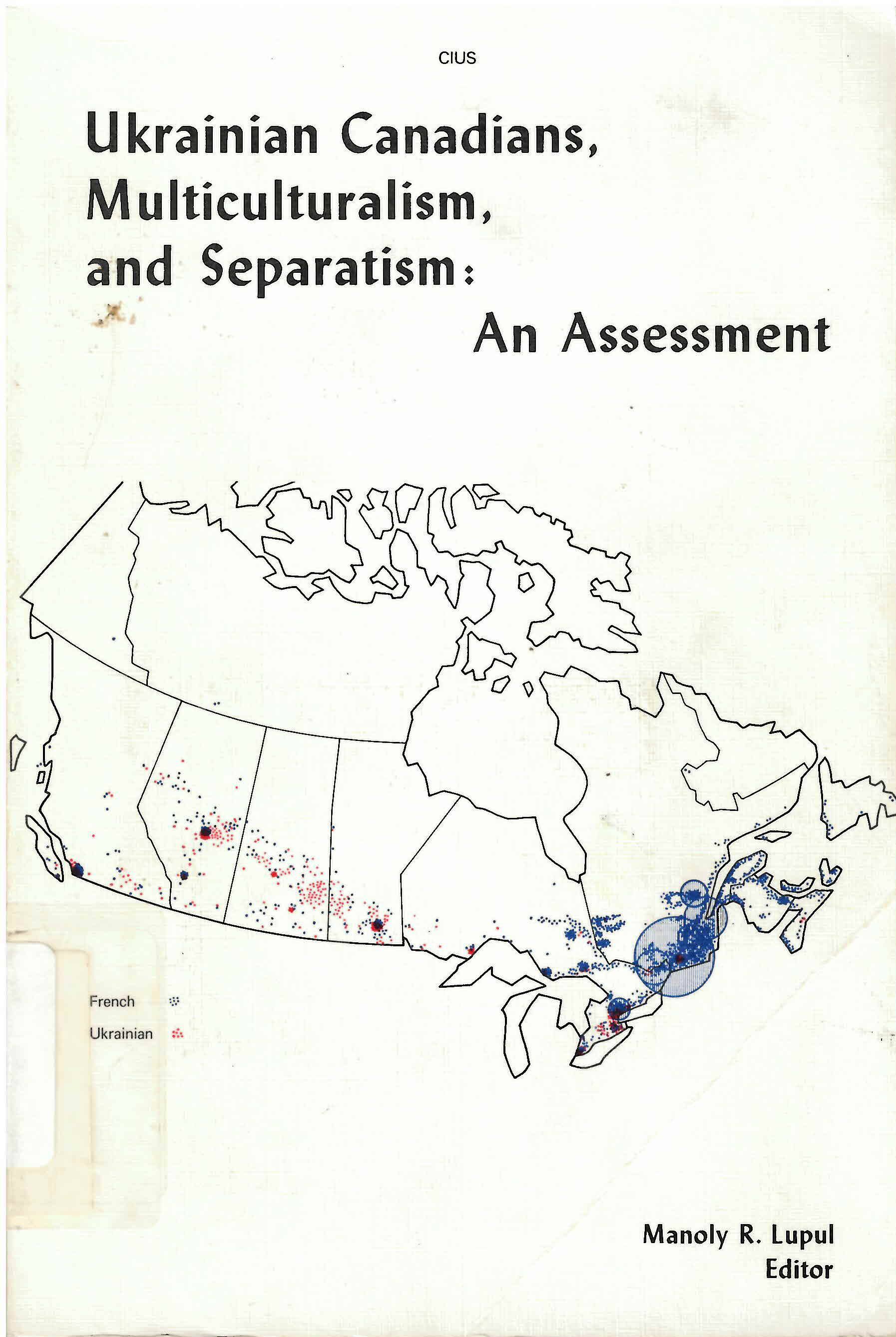 Ukrainian Canadians: : multiculturalism, and separatism:  an assessment /