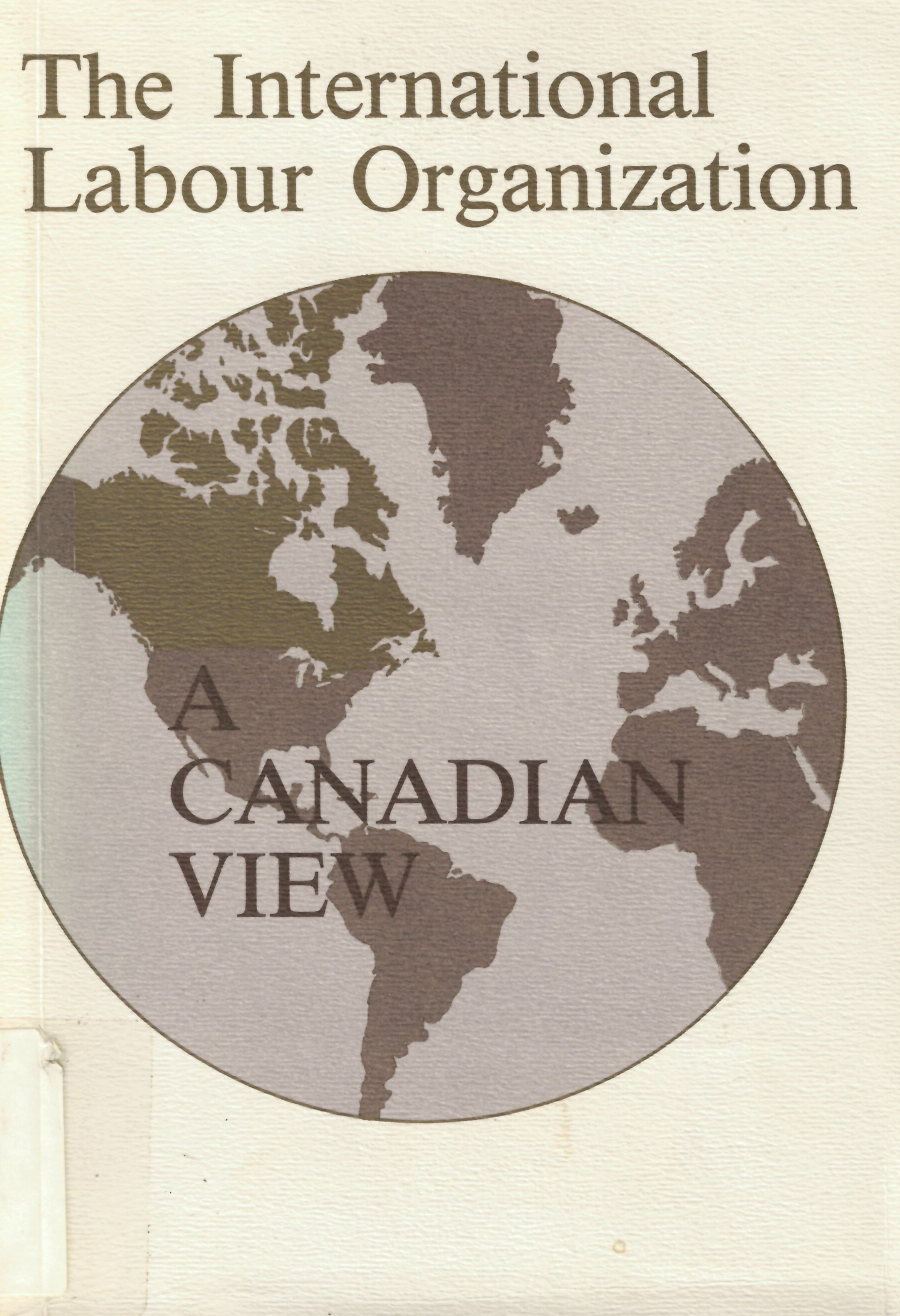 International Labour Organization: a Canadian view /