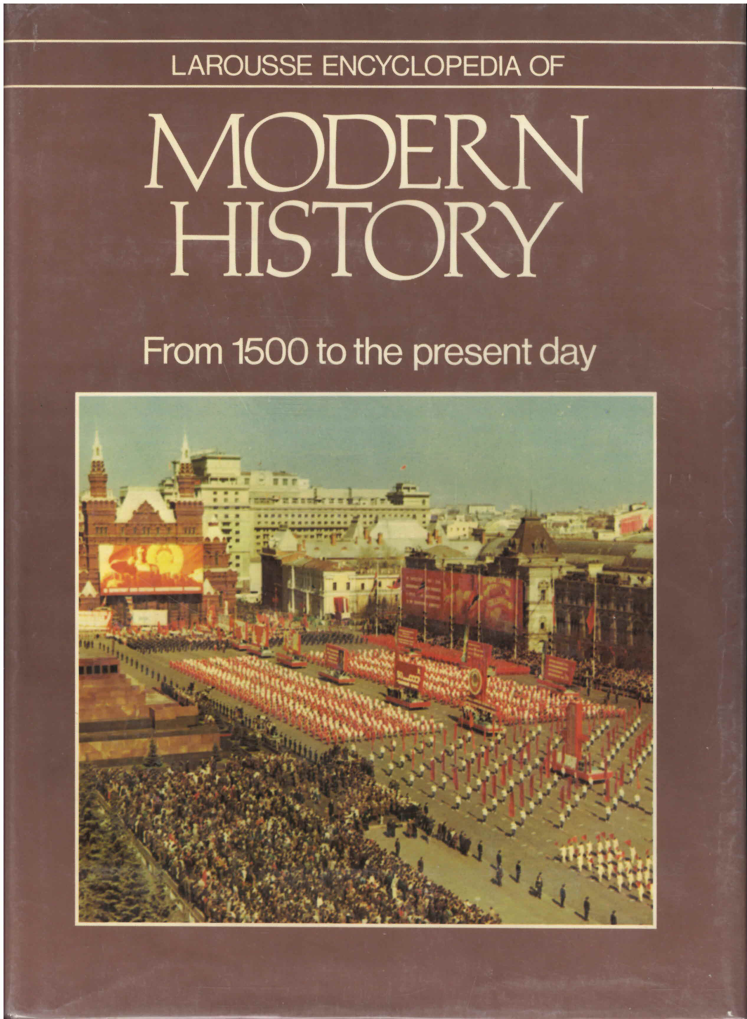 Larousse encyclopedia of modern history: : from 1500 to the present day /