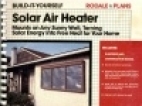 Solar air heater: mounts on any sunny wall, turning  solar energy into free heat for your home /