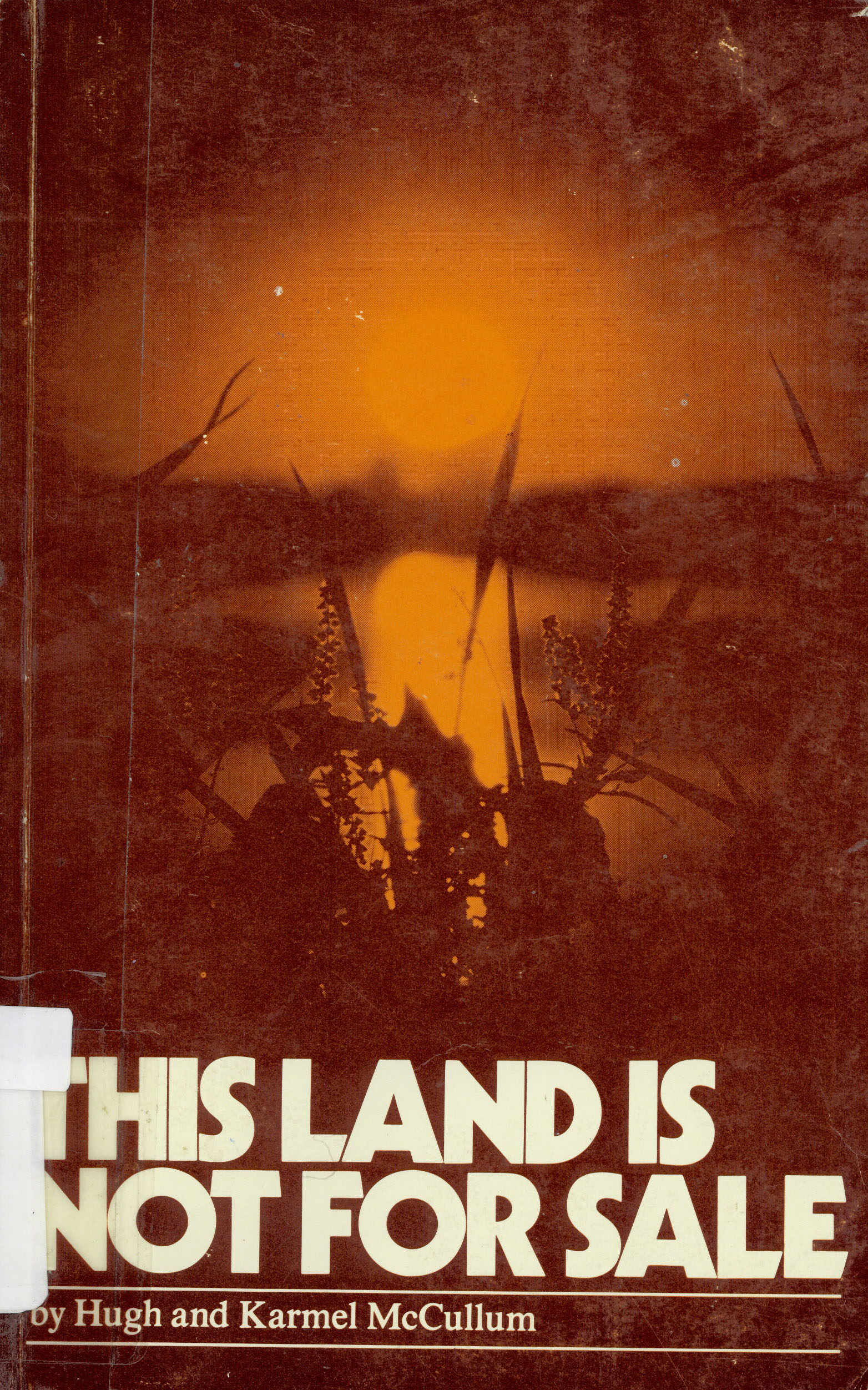 This land is not for sale : Canada's original people and their land: : saga of neglect, exploitation, and conflict /