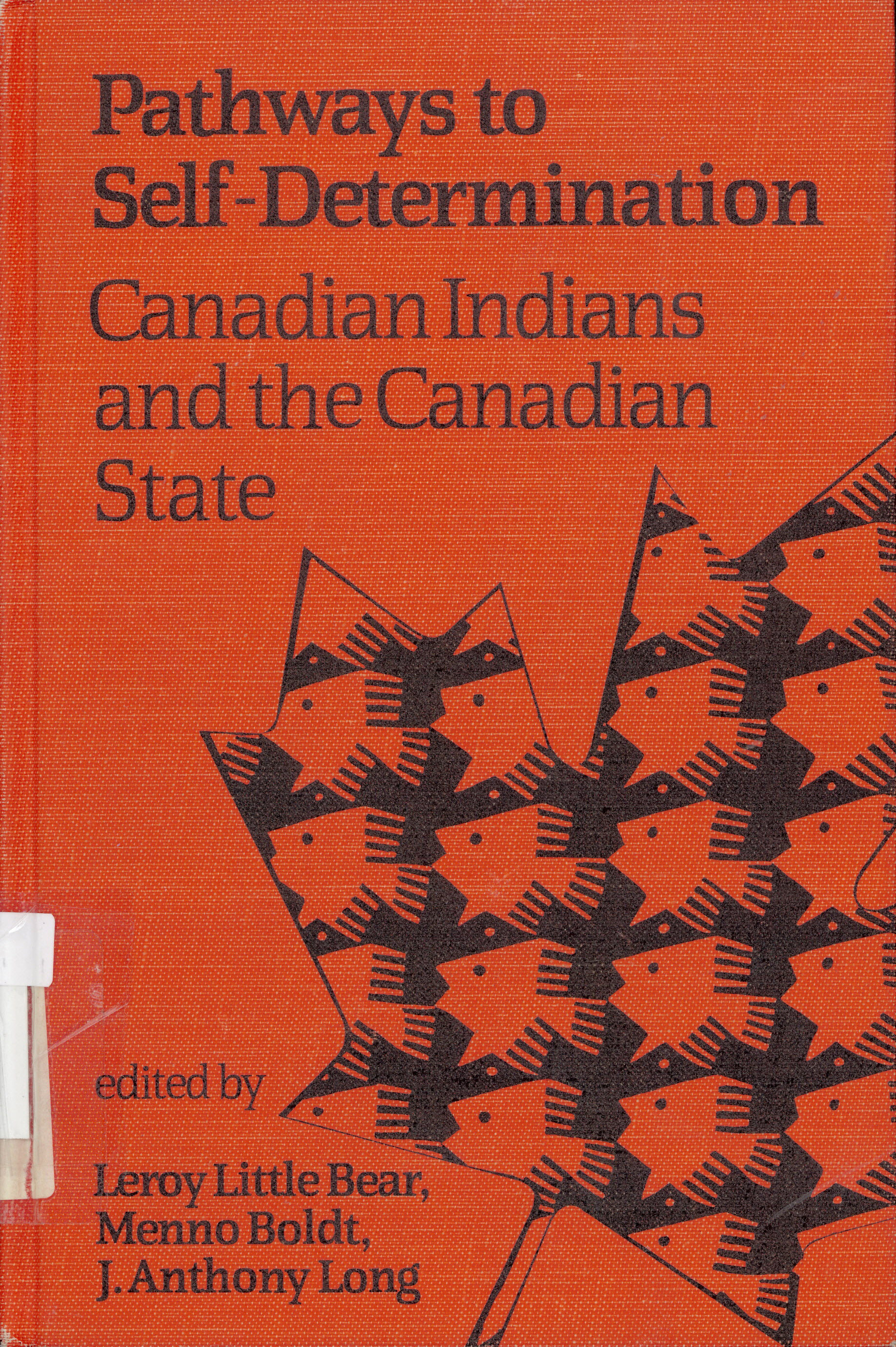 Pathways to self-determination: : Canadian Indians and  the Canadian state /