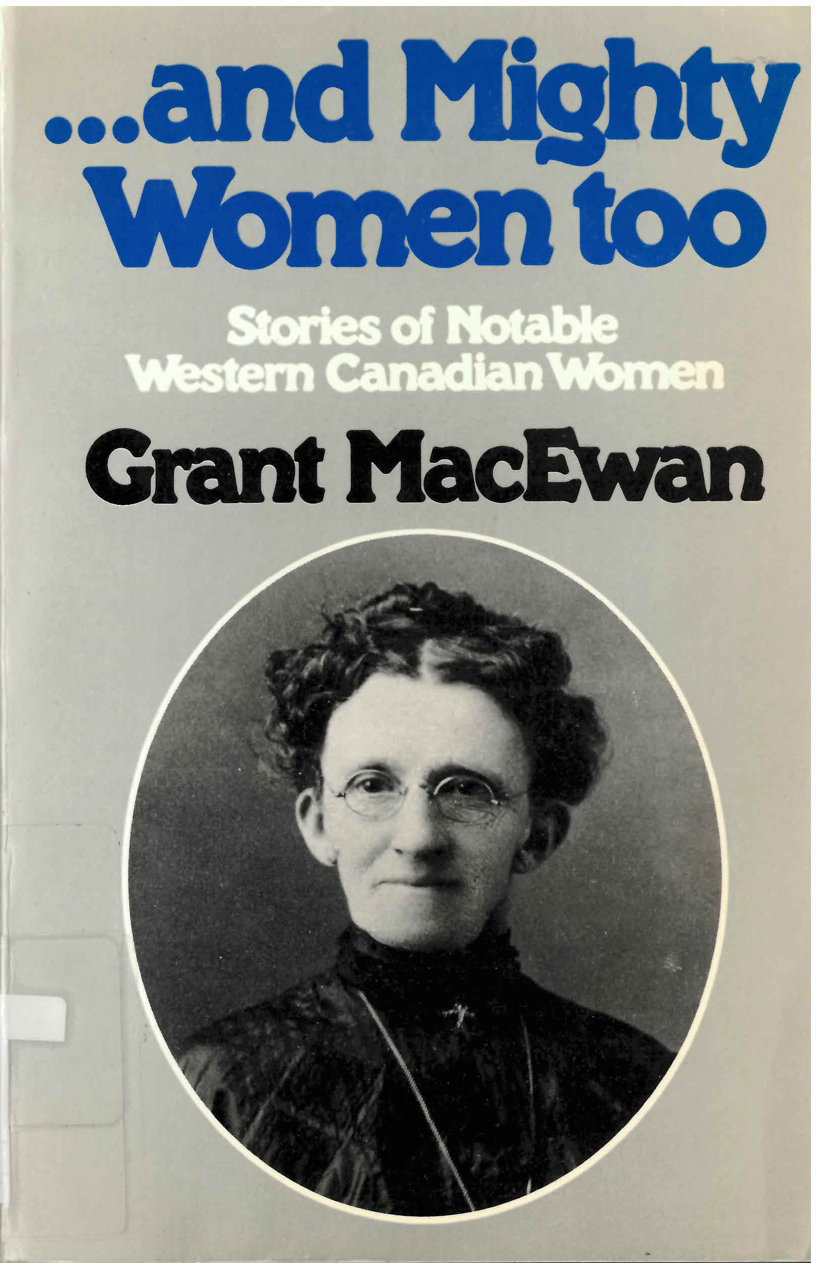 ... and mighty women too : stories of notable western  Canadian women